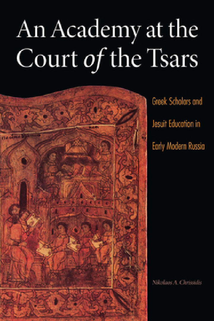 An Academy at the Court of the Tsars (English, Nikolaos A. Chrissidis)