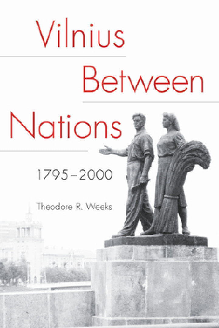 Vilnius Between Nations, 1795-2000 (English, Theodore R. Weeks)