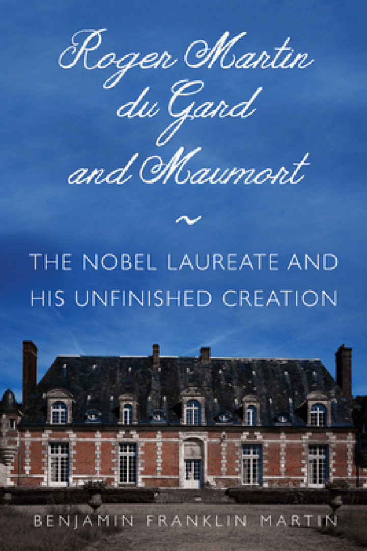 Roger Martin Du Gard and Maumort (English, Benjamin Franklin Martin)