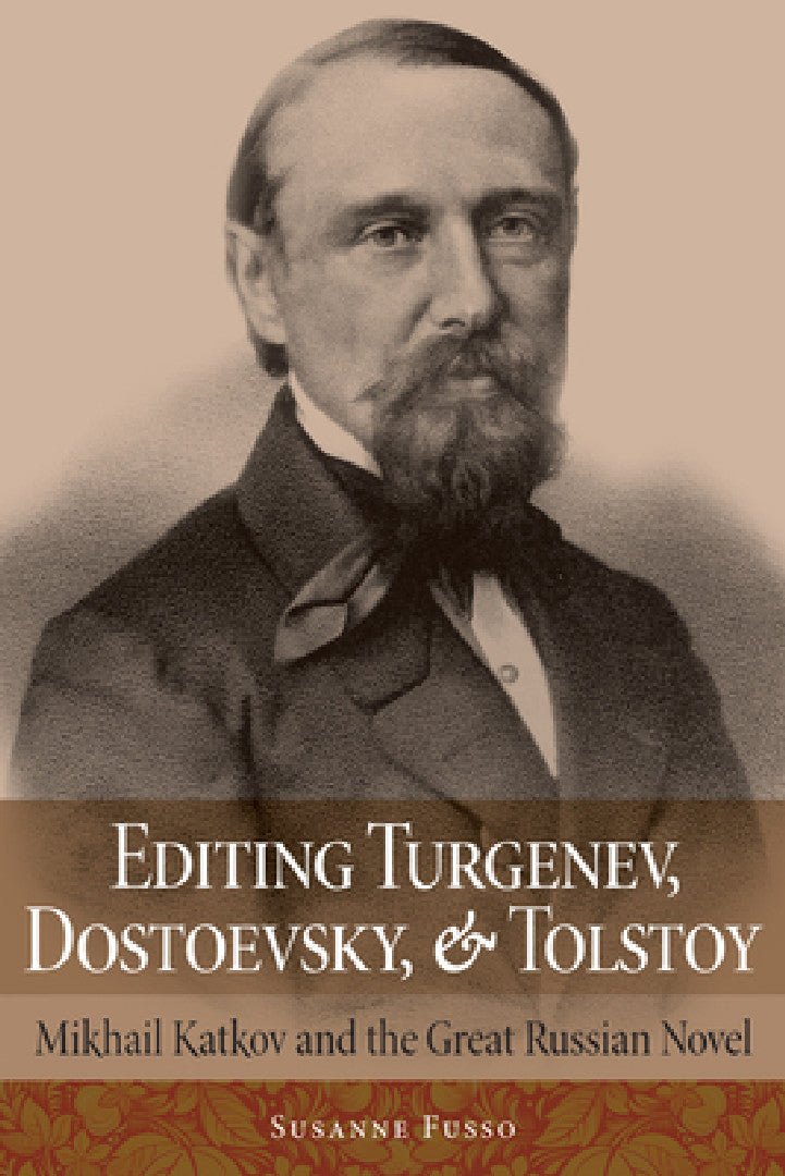 Editing Turgenev, Dostoevsky, and Tolstoy (English, Susanne Fusso)