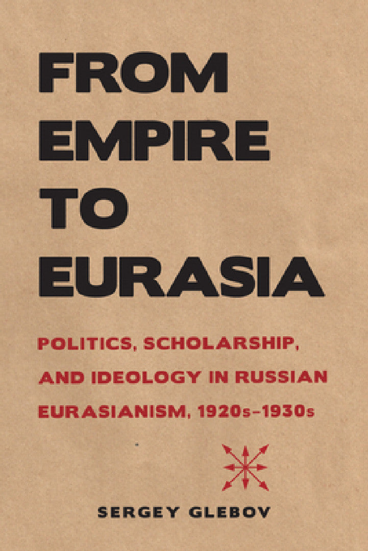 From Empire to Eurasia (English, Sergey Glebov)