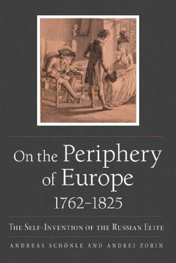 On the Periphery of Europe, 1762-1825 (English, Andreas Schönle | Andrei Zorin)