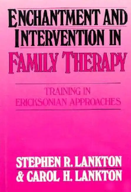 Enchantment and Intervention in Family Therapy (English, Stephen R. Lankton | Carol H. Lankton)