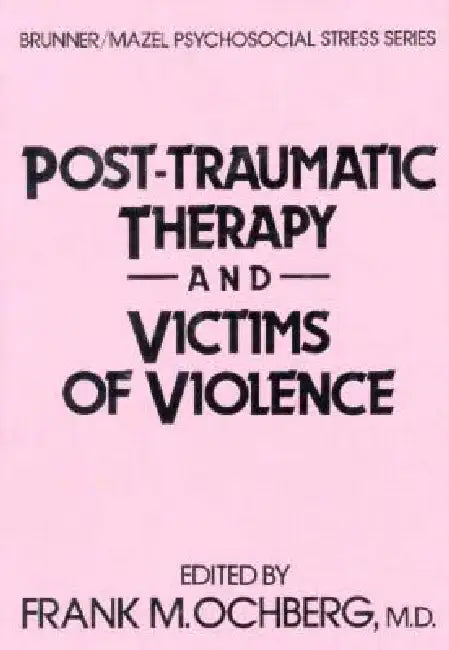 Post-Traumatic Therapy and Victims of Violence (English, Frank Ochberg)
