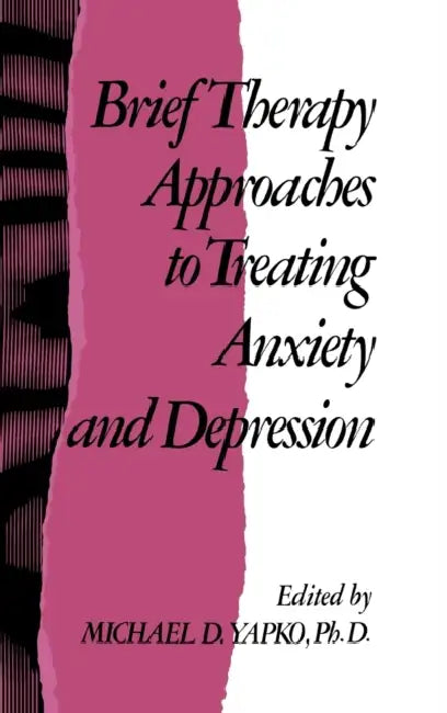 Brief Therapy Approaches to Treating Anxiety and Depression (English, Michael D. Yapko)