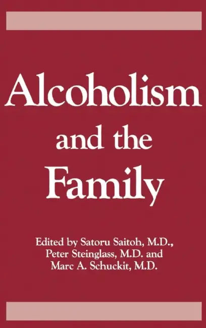 Alcoholism And The Family (English, Saturo Saitoh | Peter Steinglass | Marc a. Schuckit)