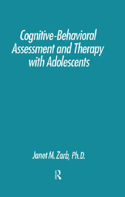 Cognitive-Behavioural Assessment And Therapy With Adolescents (English, Janet Zarb)