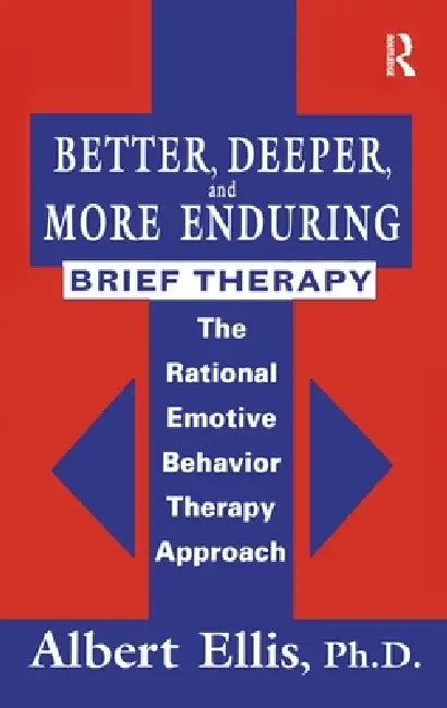 Better, Deeper And More Enduring Brief Therapy (English, Albert Ellis)