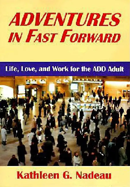 Adventures in Fast Forward (English, Kathleen G. Nadeau)