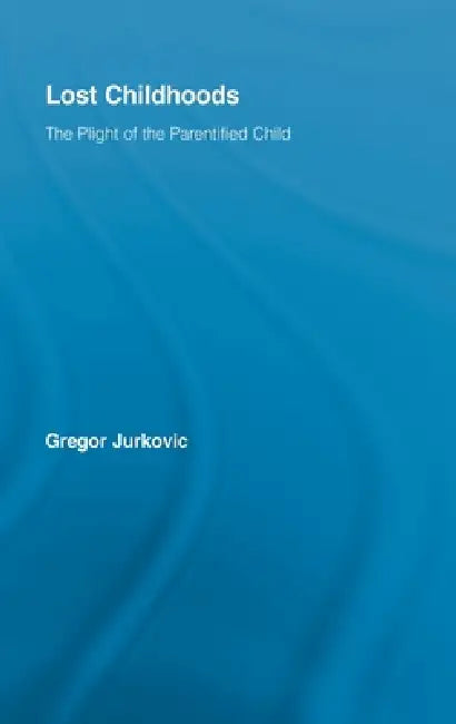 Lost Childhoods (English, Gregory J. Jurkovic)