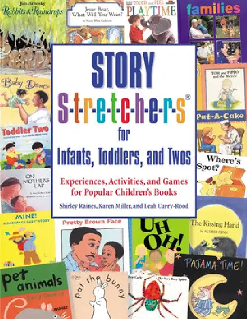Story S-t-r-e-t-c-h-e-r-s for Infants, Toddlers, and Twos (English, Shirley Raines | Karen Miller | Leah Curry-Rood)