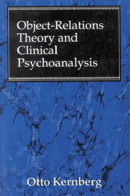 Object Relations Theory and Clinical Psychoanalysis (English, Otto F. Kernberg)