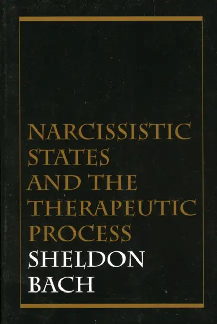 Narcissistic States and the Therapeutic Process (English, Sheldon Bach)