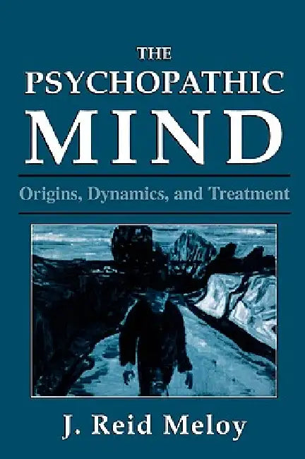 The Psychopathic Mind (English, Reid J. Meloy)