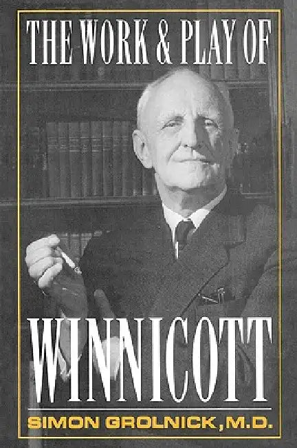 Work and Play of Winnicott (English, Simon A. Gronlnick)