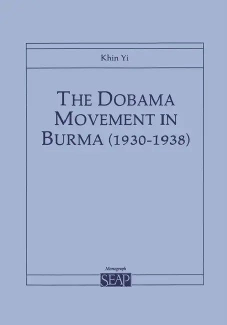 The Dobama Movement in Burma (1930-1938) (English, Khin Yi)