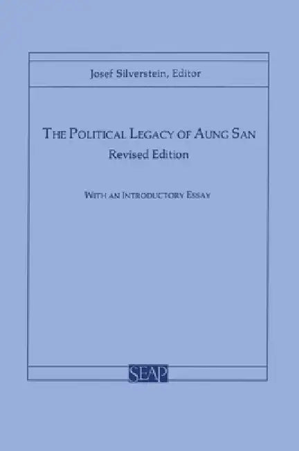 The Political Legacy of Aung San (English, Josef Silverstein)