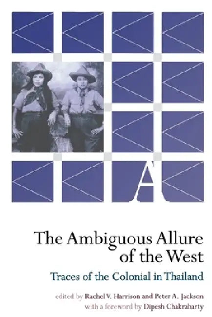 The Ambiguous Allure of the West (English, Rachel V. Harrison | Peter A. Jackson | Dipesh Chakrabarty)