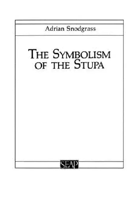 The Symbolism of the Stupa (English, Adrian Snodgrass)