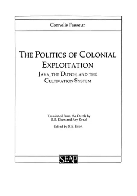 The Politics of Colonial Exploitation (English, Cornelis Fasseur | R. E. Elson | Ary Kraal)