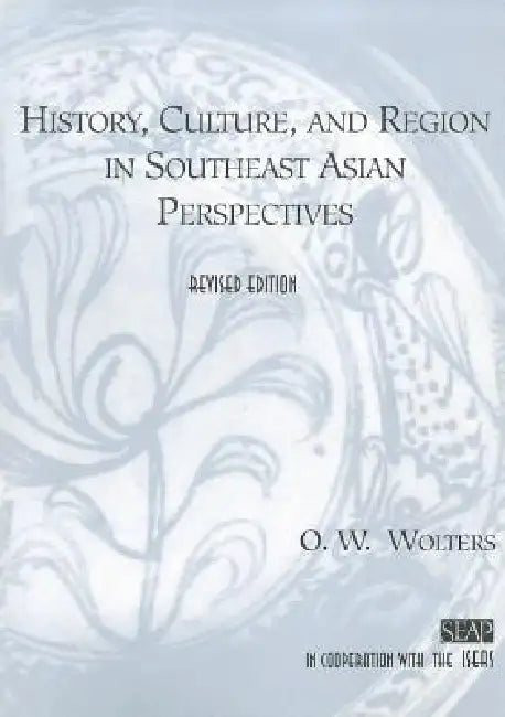 History, Culture, and Region in Southeast Asian Perspectives (English, O. W. Wolters)