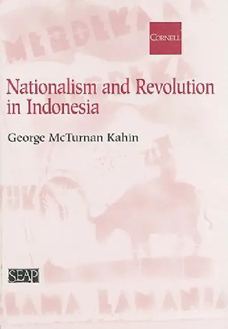 Nationalism and Revolution in Indonesia (English, George McT Kahin | Benedict R. O'g Anderson)