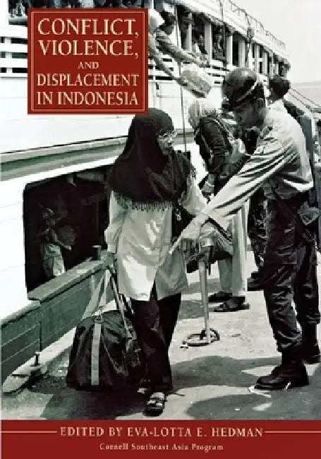 Conflict, Violence, and Displacement in Indonesia (English, Eva-Lotta E. Hedman)