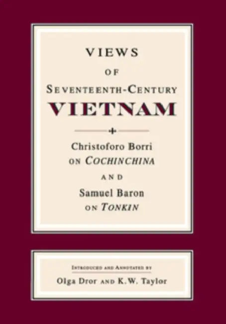 Views of Seventeenth-Century Vietnam (English, Samuel Baron | Christoforo Borri | Olga Dror)