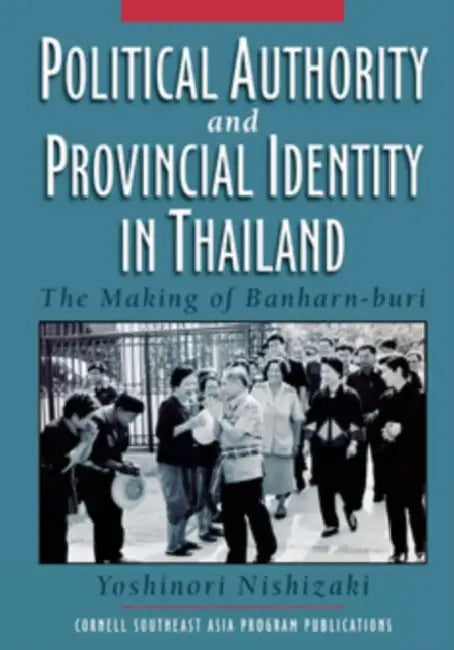 Political Authority and Provincial Identity in Thailand (English, Yoshinori Nishizaki)