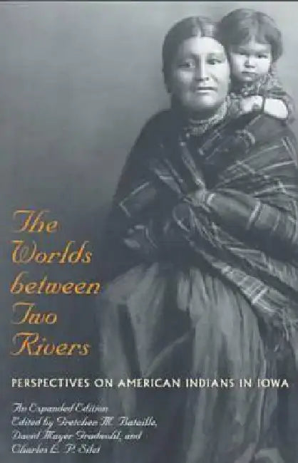 The Worlds Between Two Rivers (English, Gretchen M. Bataille | David Mayer Gradwohl | Charles L. P. Silet)