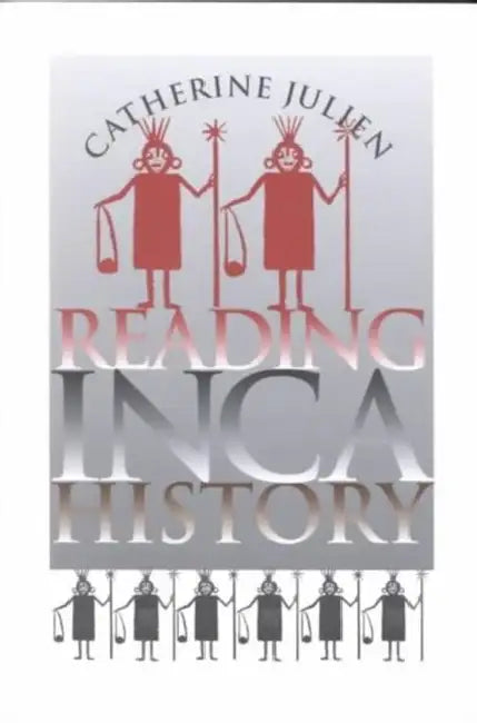 Reading Inca History (English, Catherine Julien)