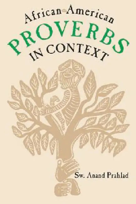 African-American Proverbs in Context (English, Sw Anand Prahlad | Anand Prahlad | S. W. Prahlad)
