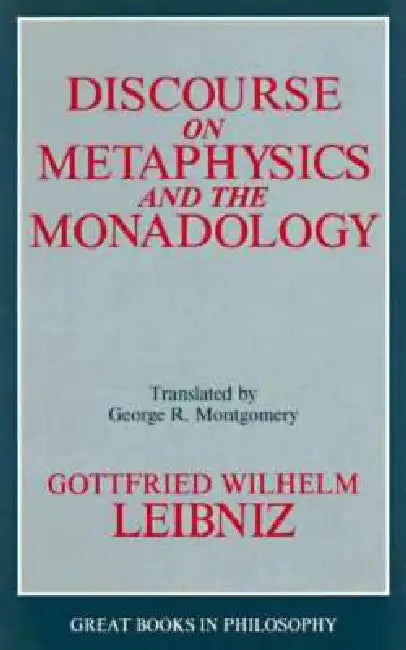 Discourse on Metaphysics and the Monadology (English, Gottfried Wilhelm Leibniz)