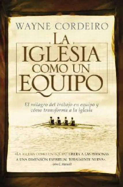 La Iglesia Como Un Equipo = Doing Church as a Team = Doing Church as a Team (English, Wayne Cordeiro)