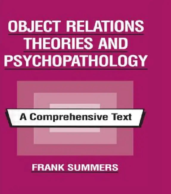 Object Relations Theories and Psychopathology (English, Frank Summers)