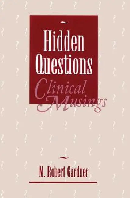 Hidden Questions, Clinical Musings (English, M. Robert Gardner)
