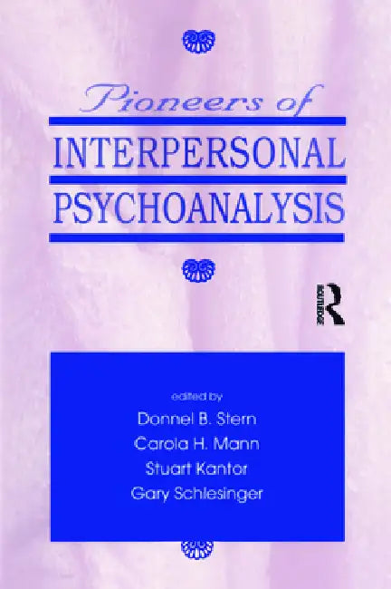 Pioneers of Interpersonal Psychoanalysis (English, Donnel B. Stern | Carola Mann | Stuart Kantor)