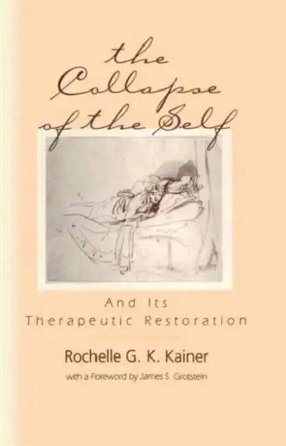 The Collapse of the Self and Its Therapeutic Restoration (English, Rochelle G. K. Kainer)