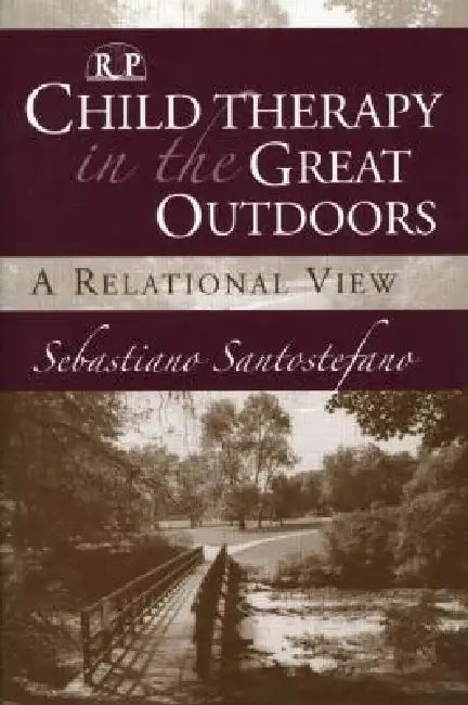 Child Therapy in the Great Outdoors (English, Sebastiano Santostefano)