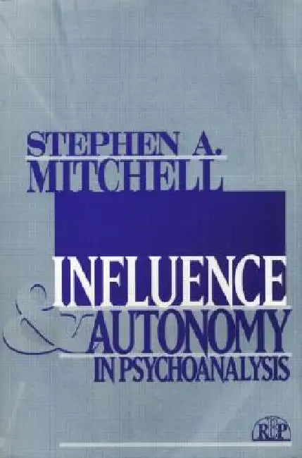 Influence and Autonomy in Psychoanalysis (English, Stephen A. Mitchell)