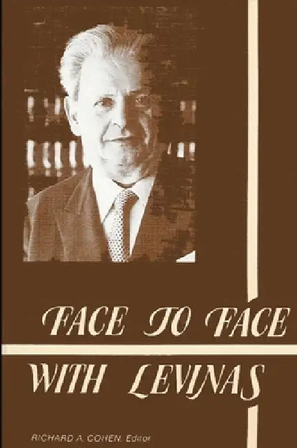 Face to Face with Levinas (English, Richard A. Cohen)