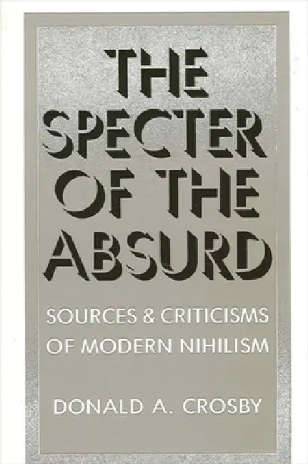 The Specter of the Absurd (English, Donald A. Crosby)