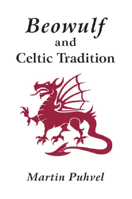 Beowulf and the Celtic Tradition (English, Martin Puhvel)