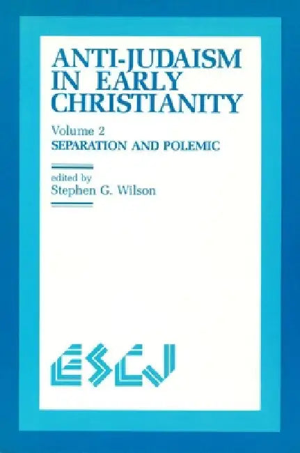Anti-Judaism in Early Christianity (English, Stephen G. Wilson)