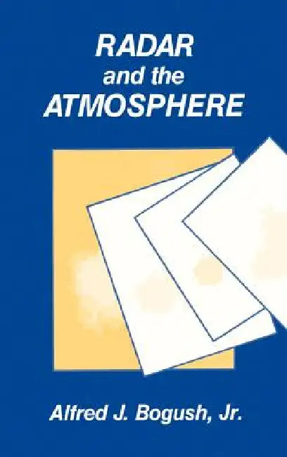 Radar and the Atmosphere (English, Jr. Bogush Alfred J.)