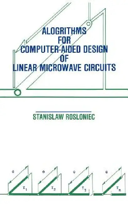 Algorithms for Computer-Aided Design of Linear Microwave Circuits (English, Stanislaw Rosloniec | Stanislaw Rosloniec)