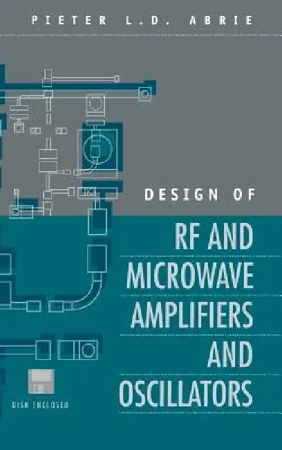 Design of RF and Microwave Amplifiers and Oscillators (English, Pieter L. D. Abrie)