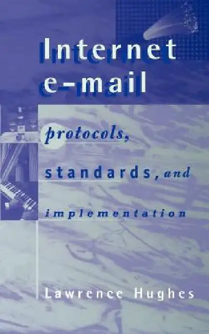 Internet E-mail Protocols, Standards and Implementation (English, Lawrence Hughes)