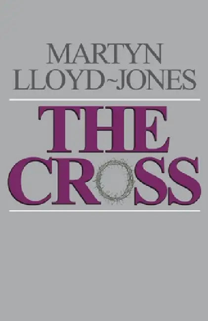 The Cross (English, Martyn Lloyd-Jones | Christopher Catherwood | Eric J. Alexander)