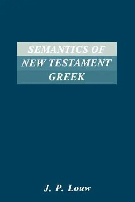 Semantics of New Testaments Greek (English, J. P. Louw)